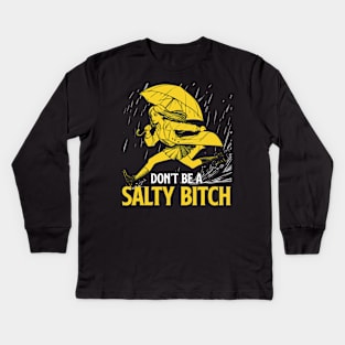Don't Be a Salty Bitch Kids Long Sleeve T-Shirt